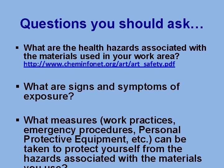 Questions you should ask… § What are the health hazards associated with the materials