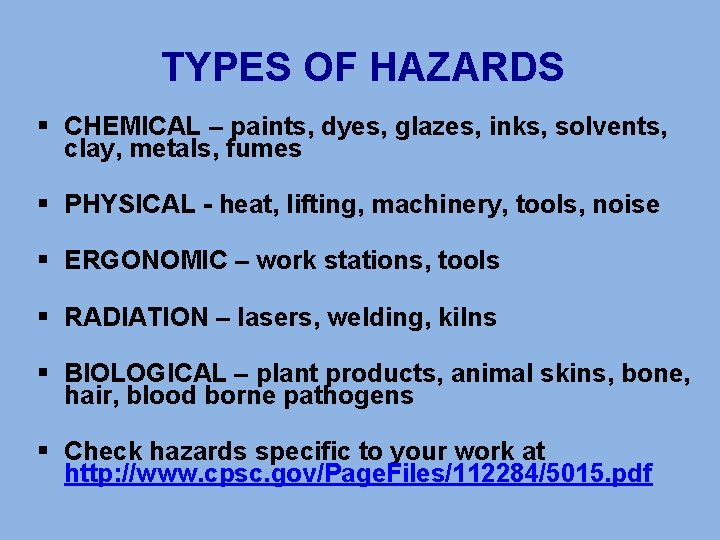 TYPES OF HAZARDS § CHEMICAL – paints, dyes, glazes, inks, solvents, clay, metals, fumes