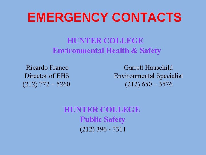 EMERGENCY CONTACTS HUNTER COLLEGE Environmental Health & Safety Ricardo Franco Director of EHS (212)