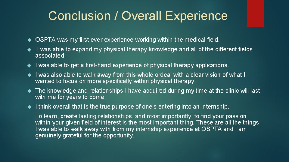 Conclusion / Overall Experience OSPTA was my first ever experience working within the medical