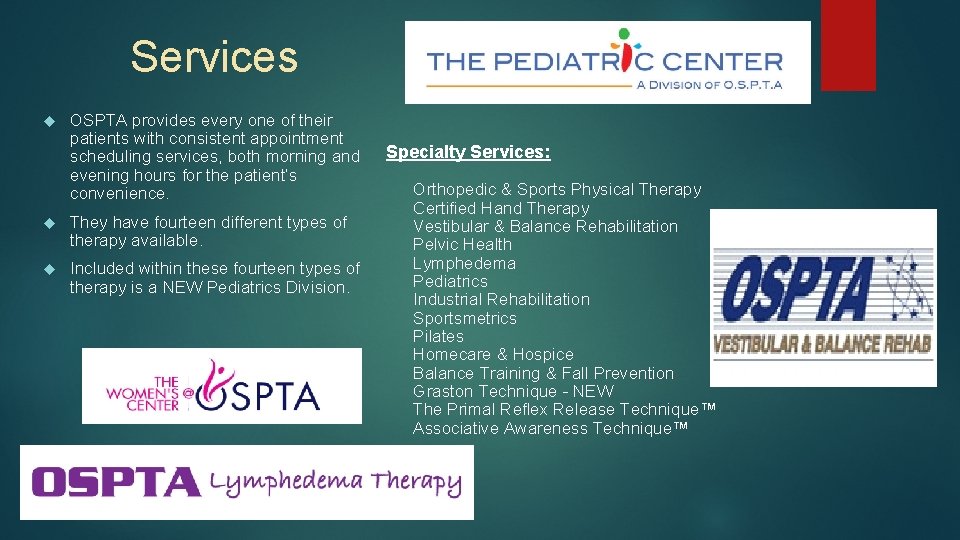 Services OSPTA provides every one of their patients with consistent appointment scheduling services, both