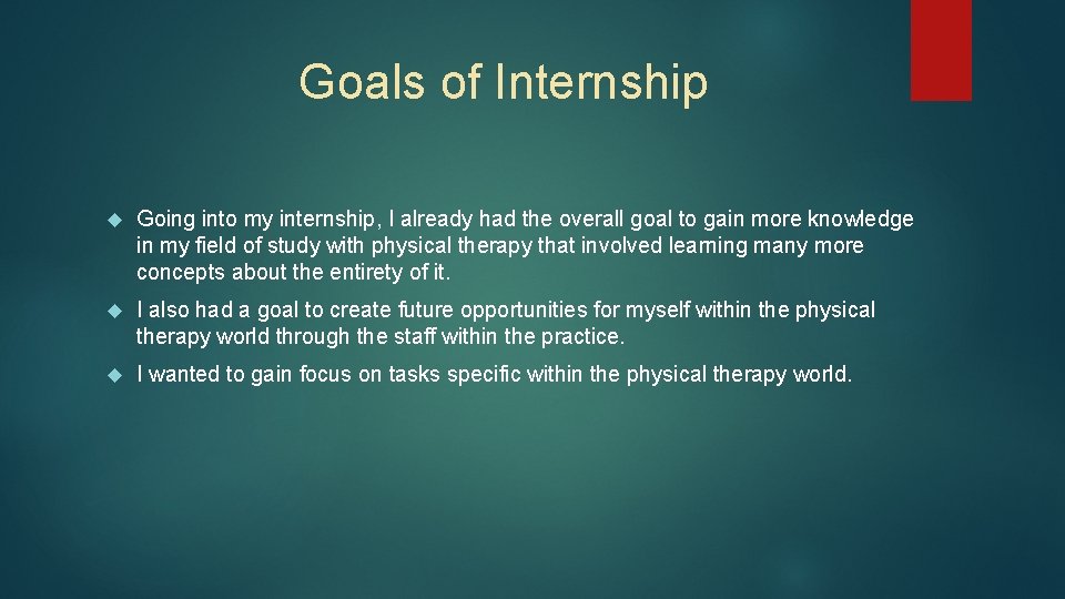 Goals of Internship Going into my internship, I already had the overall goal to