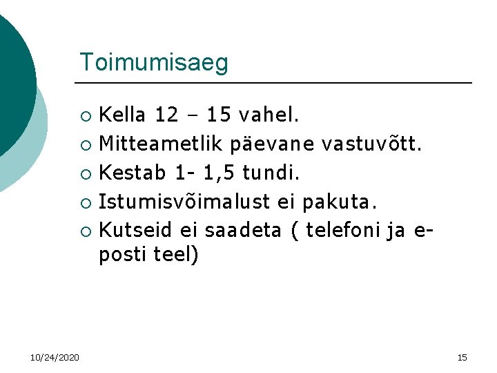 Toimumisaeg Kella 12 – 15 vahel. ¡ Mitteametlik päevane vastuvõtt. ¡ Kestab 1 -