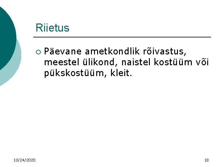 Riietus ¡ 10/24/2020 Päevane ametkondlik rõivastus, meestel ülikond, naistel kostüüm või pükskostüüm, kleit. 18