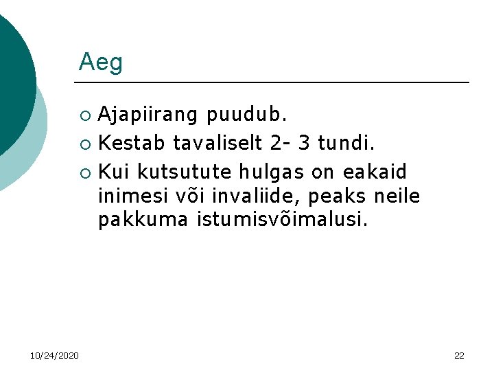 Aeg Ajapiirang puudub. ¡ Kestab tavaliselt 2 - 3 tundi. ¡ Kui kutsutute hulgas