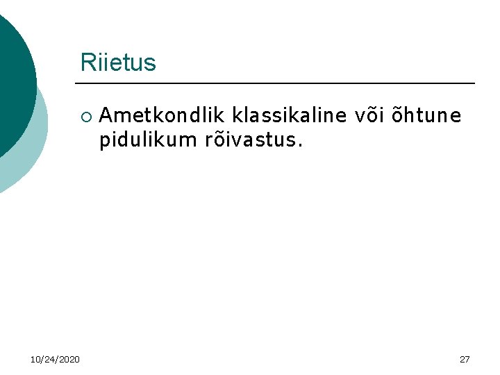 Riietus ¡ 10/24/2020 Ametkondlik klassikaline või õhtune pidulikum rõivastus. 27 