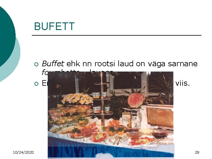 BUFETT ¡ ¡ 10/24/2020 Buffet ehk nn rootsi laud on väga sarnane fourchette –