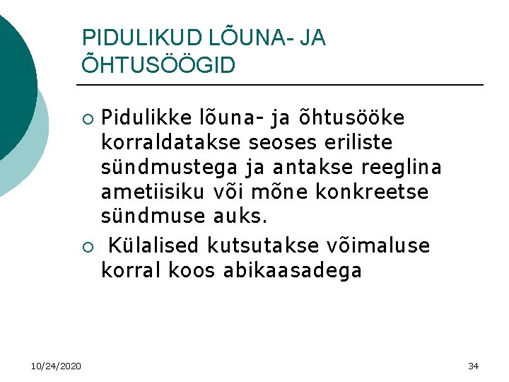 PIDULIKUD LÕUNA- JA ÕHTUSÖÖGID Pidulikke lõuna- ja õhtusööke korraldatakse seoses eriliste sündmustega ja antakse