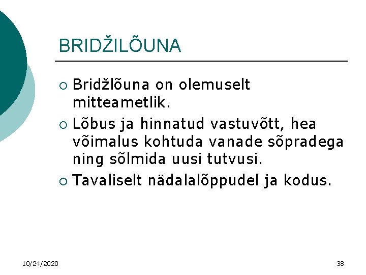 BRIDŽILÕUNA Bridžlõuna on olemuselt mitteametlik. ¡ Lõbus ja hinnatud vastuvõtt, hea võimalus kohtuda vanade