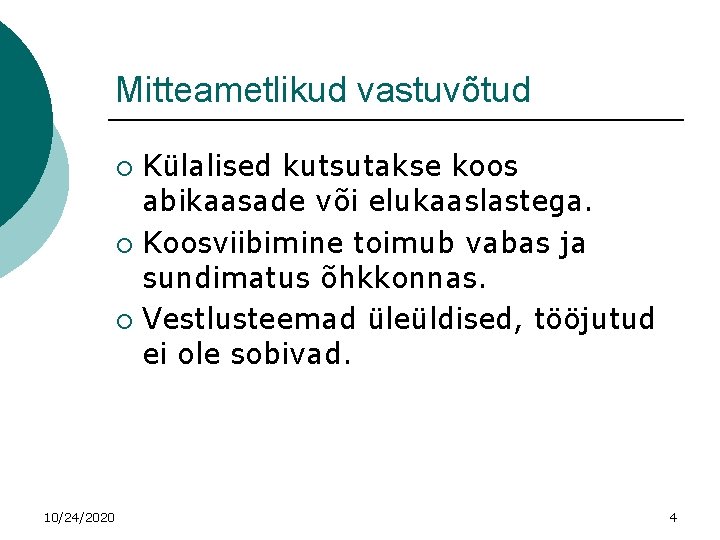 Mitteametlikud vastuvõtud Külalised kutsutakse koos abikaasade või elukaaslastega. ¡ Koosviibimine toimub vabas ja sundimatus