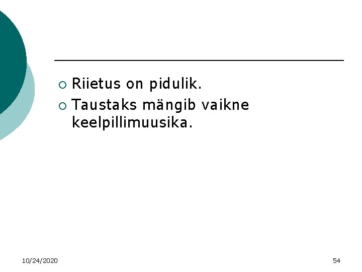 Riietus on pidulik. ¡ Taustaks mängib vaikne keelpillimuusika. ¡ 10/24/2020 54 