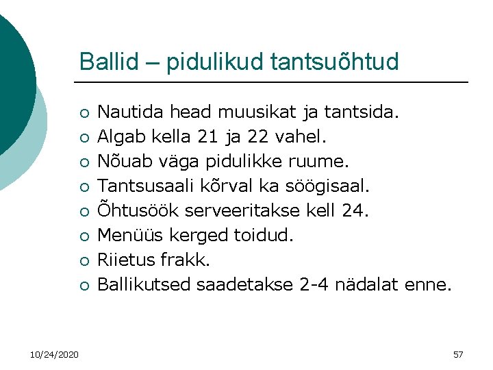 Ballid – pidulikud tantsuõhtud ¡ ¡ ¡ ¡ 10/24/2020 Nautida head muusikat ja tantsida.