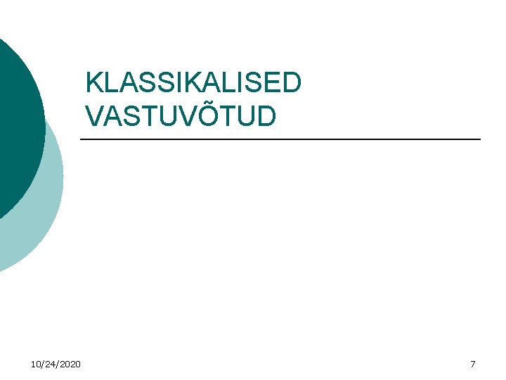 KLASSIKALISED VASTUVÕTUD 10/24/2020 7 