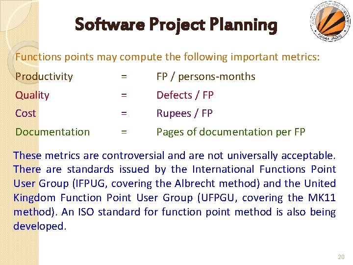 Software Project Planning Functions points may compute the following important metrics: Productivity = FP