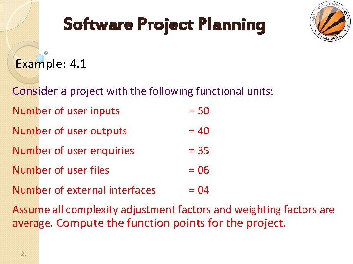 Software Project Planning Example: 4. 1 Consider a project with the following functional units: