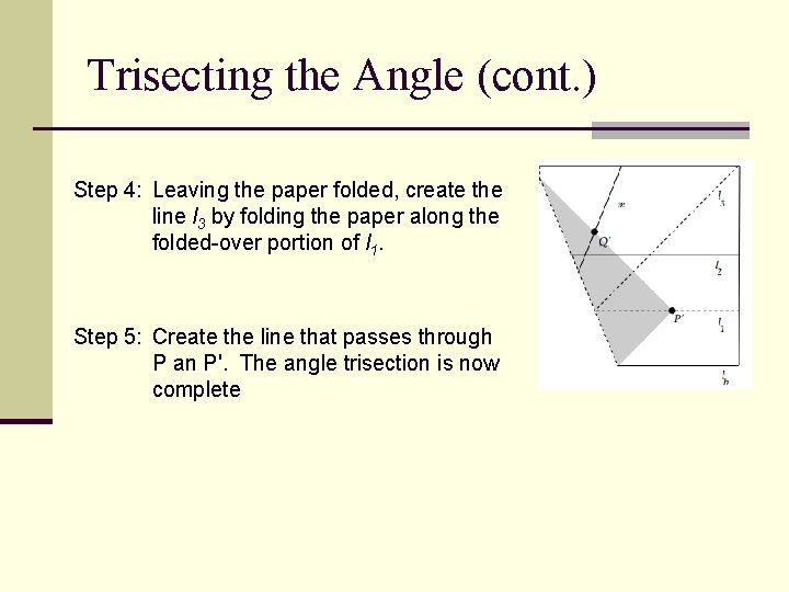 Trisecting the Angle (cont. ) Step 4: Leaving the paper folded, create the line