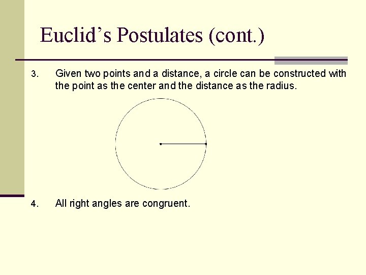 Euclid’s Postulates (cont. ) 3. Given two points and a distance, a circle can