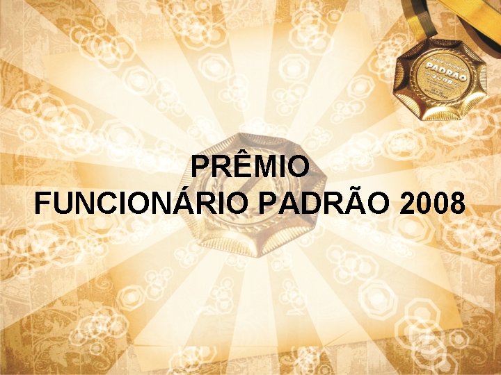 PRÊMIO FUNCIONÁRIO PADRÃO 2008 