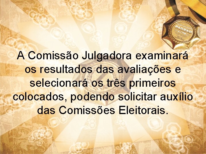 A Comissão Julgadora examinará os resultados das avaliações e selecionará os três primeiros colocados,