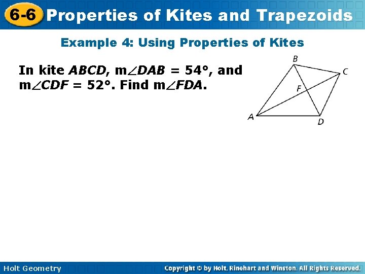 6 -6 Properties of Kites and Trapezoids Example 4: Using Properties of Kites In 6 -6 Properties of Kites and Trapezoids Example 4: Using Properties of Kites In