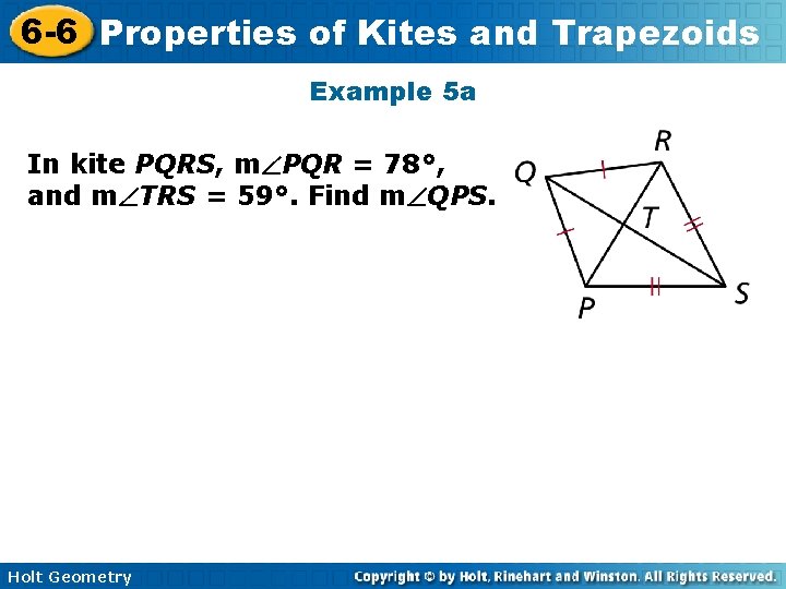 6 -6 Properties of Kites and Trapezoids Example 5 a In kite PQRS, m 6 -6 Properties of Kites and Trapezoids Example 5 a In kite PQRS, m