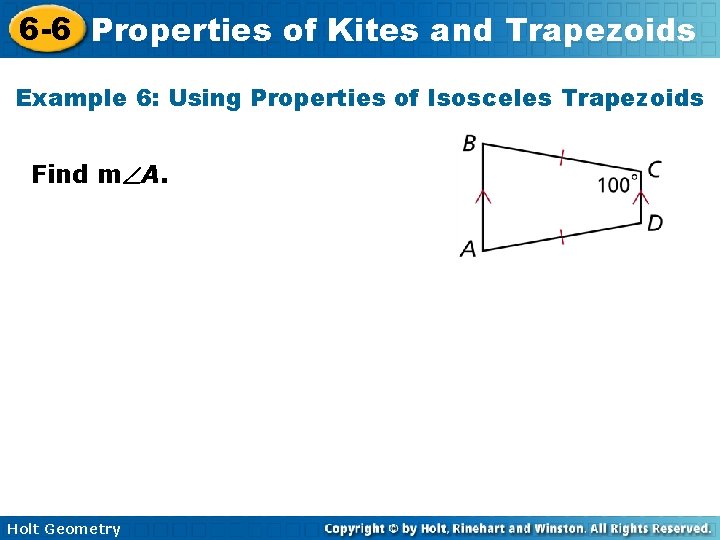 6 -6 Properties of Kites and Trapezoids Example 6: Using Properties of Isosceles Trapezoids 6 -6 Properties of Kites and Trapezoids Example 6: Using Properties of Isosceles Trapezoids