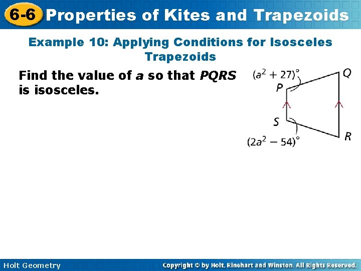 6 -6 Properties of Kites and Trapezoids Example 10: Applying Conditions for Isosceles Trapezoids 6 -6 Properties of Kites and Trapezoids Example 10: Applying Conditions for Isosceles Trapezoids