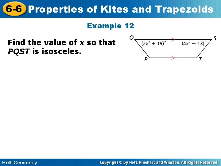 6 -6 Properties of Kites and Trapezoids Example 12 Find the value of x 6 -6 Properties of Kites and Trapezoids Example 12 Find the value of x