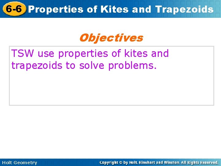 6 -6 Properties of Kites and Trapezoids Objectives TSW use properties of kites and 6 -6 Properties of Kites and Trapezoids Objectives TSW use properties of kites and