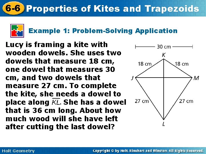6 -6 Properties of Kites and Trapezoids Example 1: Problem-Solving Application Lucy is framing 6 -6 Properties of Kites and Trapezoids Example 1: Problem-Solving Application Lucy is framing