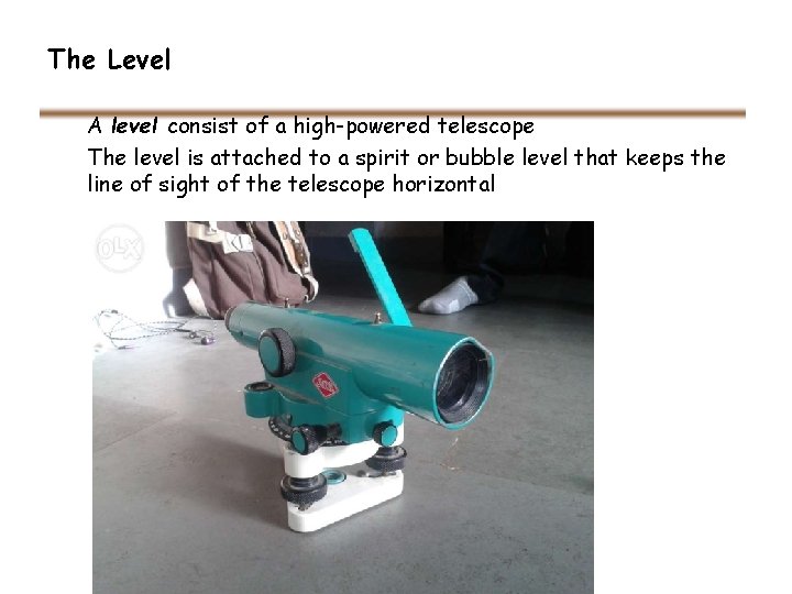 The Level A level consist of a high-powered telescope The level is attached to