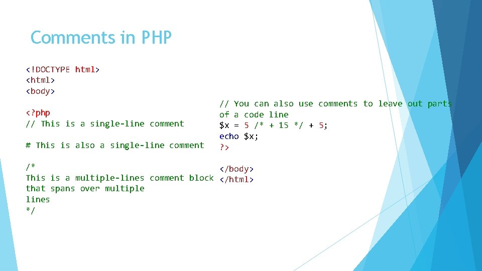 Comments in PHP <!DOCTYPE html> <body> <? php // This is a single-line comment