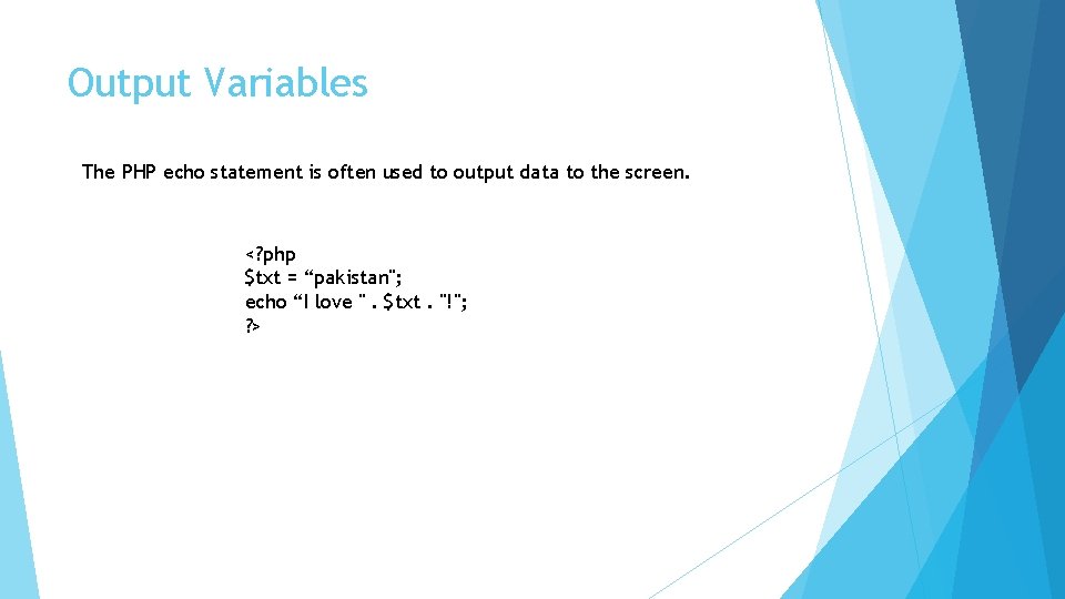 Output Variables The PHP echo statement is often used to output data to the