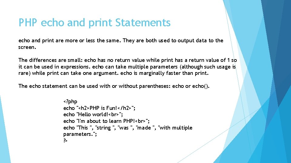 PHP echo and print Statements echo and print are more or less the same.