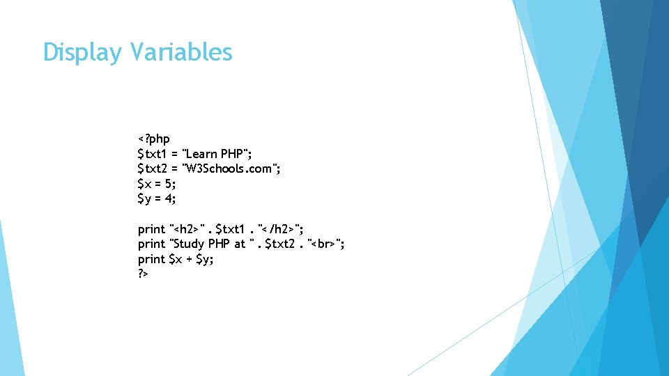 Display Variables <? php $txt 1 = "Learn PHP"; $txt 2 = "W 3