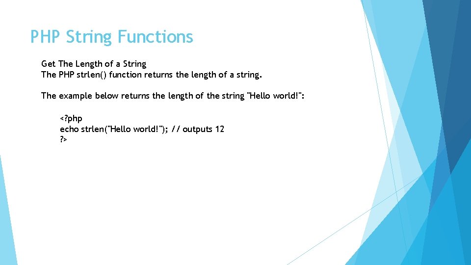 PHP String Functions Get The Length of a String The PHP strlen() function returns