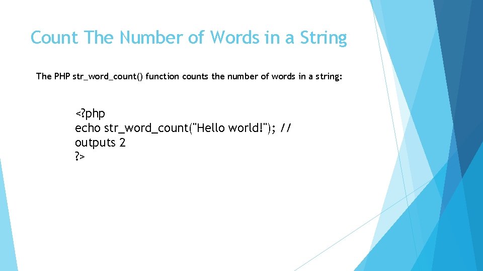 Count The Number of Words in a String The PHP str_word_count() function counts the