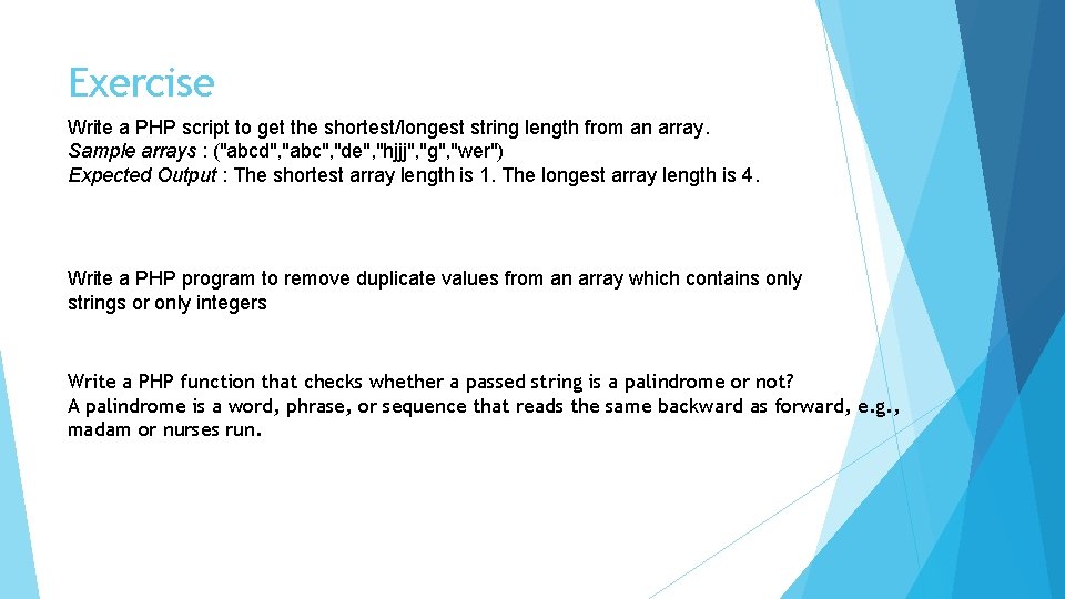 Exercise Write a PHP script to get the shortest/longest string length from an array.