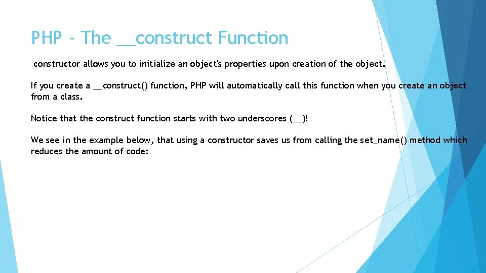 PHP - The __construct Function constructor allows you to initialize an object's properties upon