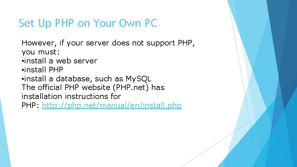 Set Up PHP on Your Own PC However, if your server does not support