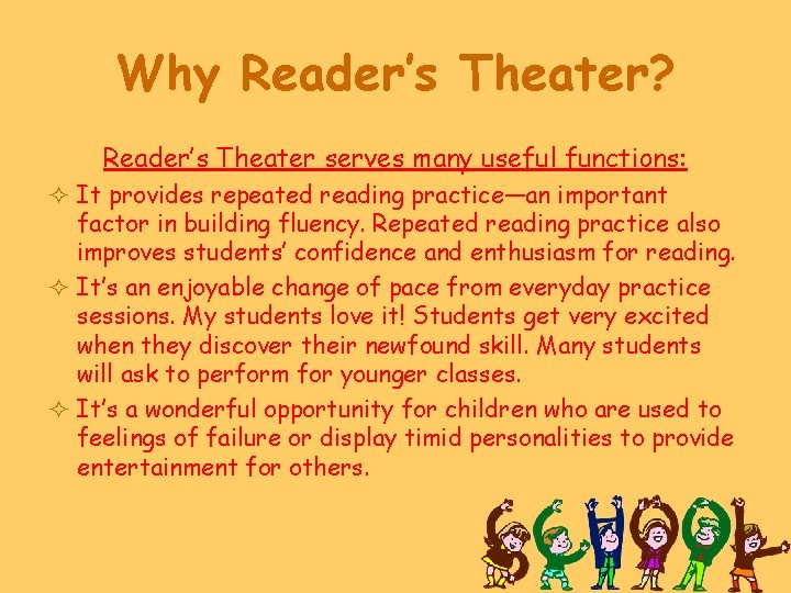 Why Reader’s Theater? Reader’s Theater serves many useful functions: ² It provides repeated reading