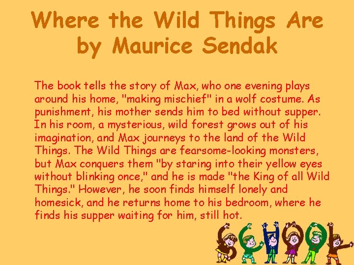 Where the Wild Things Are by Maurice Sendak The book tells the story of