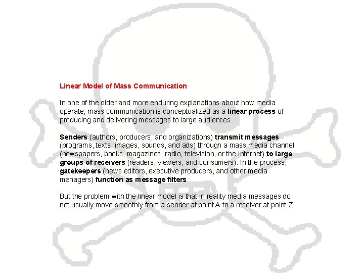 Linear Model of Mass Communication In one of the older and more enduring explanations