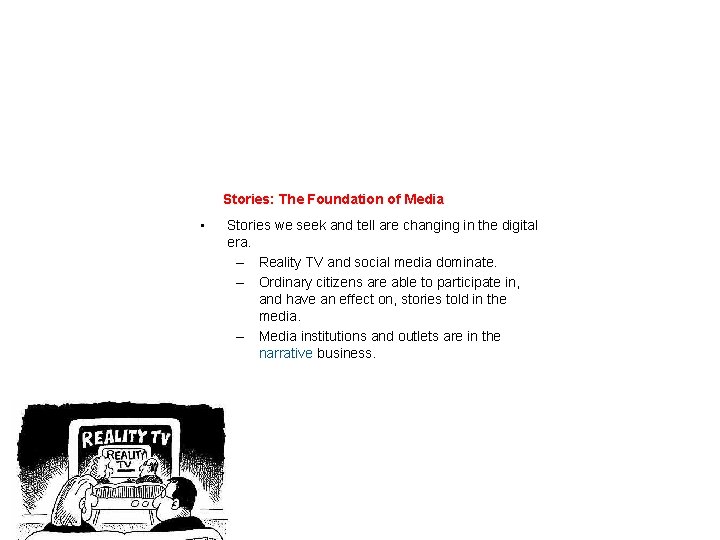 Stories: The Foundation of Media • Stories we seek and tell are changing in