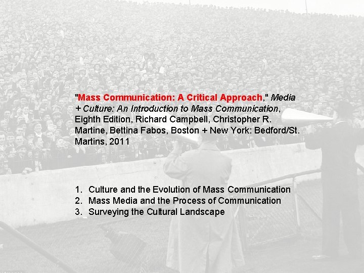  "Mass Communication: A Critical Approach, " Media + Culture: An Introduction to Mass