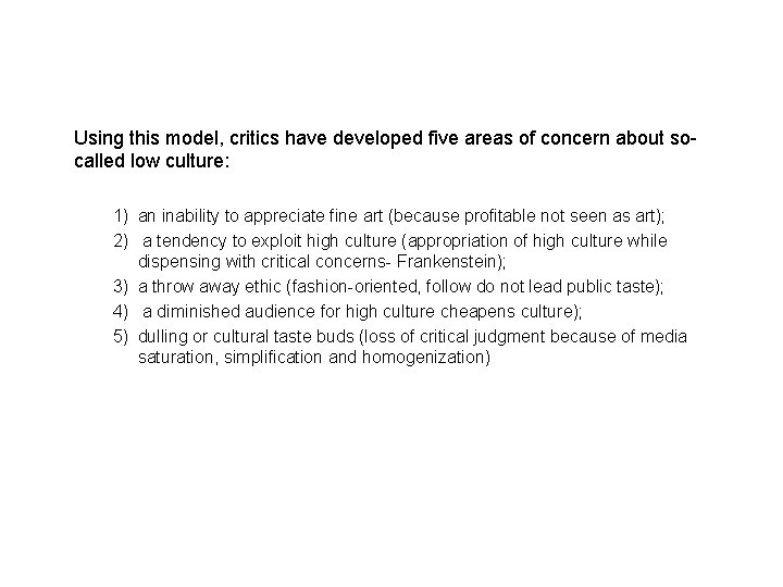 Using this model, critics have developed five areas of concern about socalled low culture: