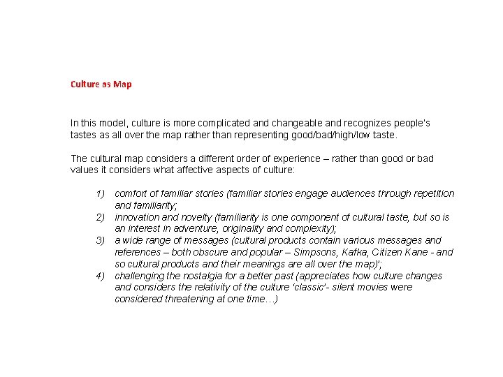 Culture as Map In this model, culture is more complicated and changeable and recognizes