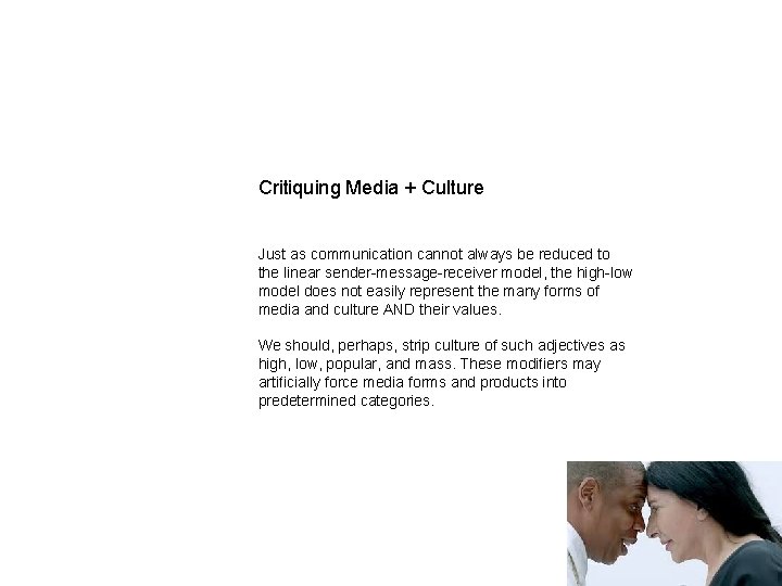 Critiquing Media + Culture Just as communication cannot always be reduced to the linear