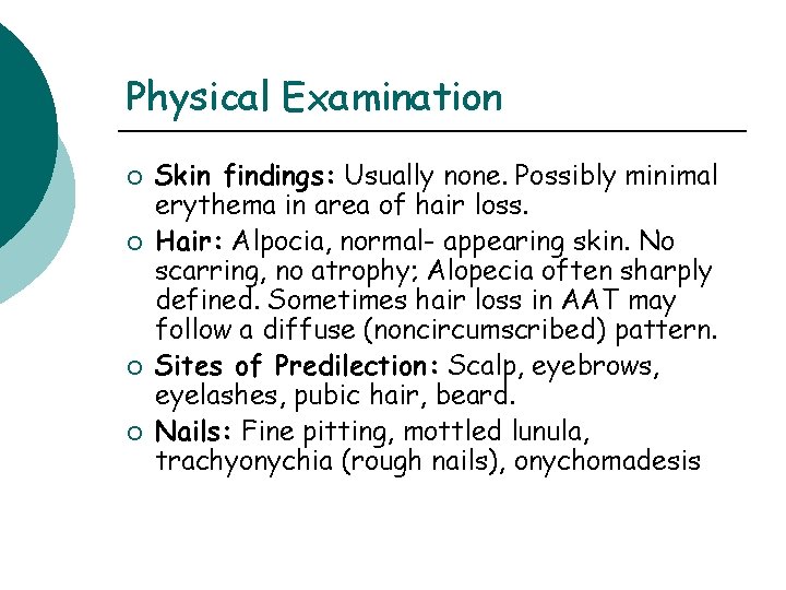 Physical Examination ¡ ¡ Skin findings: Usually none. Possibly minimal erythema in area of Physical Examination ¡ ¡ Skin findings: Usually none. Possibly minimal erythema in area of