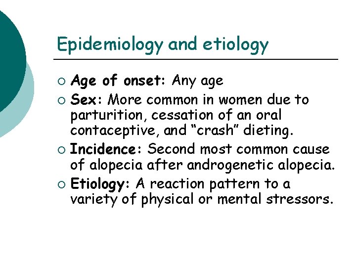 Epidemiology and etiology Age of onset: Any age ¡ Sex: More common in women Epidemiology and etiology Age of onset: Any age ¡ Sex: More common in women